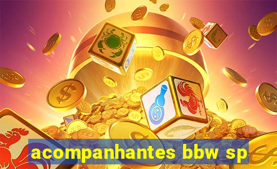 acompanhantes bbw sp