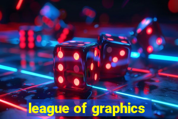 league of graphics