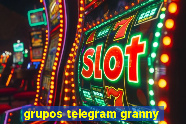 grupos telegram granny